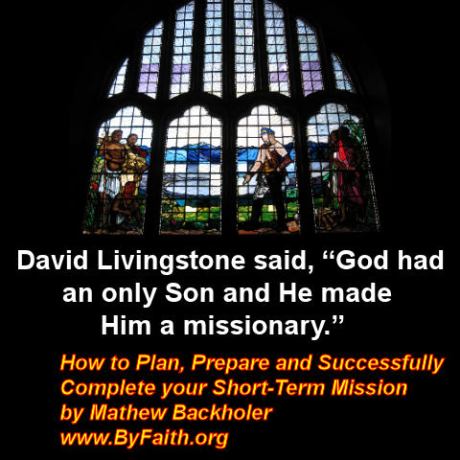 David Livingstone said, “God had an only Son and He made Him a missionary.”